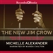 The New Jim Crow: Mass Incarceration in the Age of Colorblindness