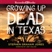 Growing Up Dead in Texas