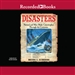 Disasters: Natural and Man-Made Catastrophes Through the Centuries