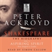 Shakespeare: The Biography, Aspiring Spirit: From Stratford to London, Volume I