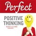 Perfect Positive Thinking
