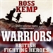 Warriors: British Fighting Heroes