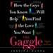 The Gaggle: How the Guys You Know Will Help You Find the Love You Want