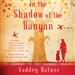 In the Shadow of the Banyan