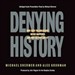 Denying History: Holocaust Denial, Pseudohistory, and How We Know What Happened in the Past