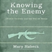 Knowing the Enemy: Jihadist Ideology and the War on Terror
