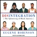 Disintegration: The Splintering of Black America