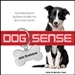 Dog Sense: How the New Science of Dog Behavior Can Make You a Better Friend to Your Pet