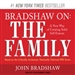 Bradshaw On: The Family: A New Way of Creating Solid Self-Esteem