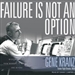 Failure Is Not an Option