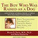 The Boy Who Was Raised as a Dog