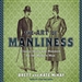 The Art of Manliness: Classic Skills and Manners for the Modern Man