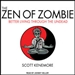 The Zen of Zombie: Better Living through the Undead