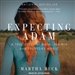 Expecting Adam: A True Story of Birth, Rebirth, and Everyday Magic