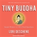 Tiny Buddha: Simple Wisdom for Life's Hard Questions