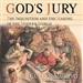 God's Jury: The Inquisition and the Making of the Modern World