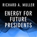 Energy for Future Presidents