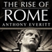 The Rise of Rome: The Making of the World's Greatest Empire