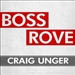 Boss Rove: Inside Karl Rove's Secret Kingdom of Power