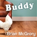 Buddy: How a Rooster Made Me a Family Man