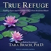 True Refuge: Finding Peace and Freedom in Your Own Awakened Heart