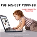 The Honest Toddler: A Child's Guide to Parenting