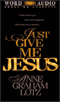 Just Give Me Jesus