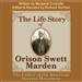 The Life Story of Orison Swett Marden