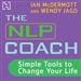 The NLP Coach 1: Simple Tools to Change Your Life