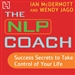 The NLP Coach 3: Success Secrets to Take Control of Your Life