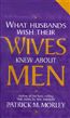 What Husbands Wish Their Wives Knew About Men