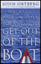 If You Want to Walk on Water, You've Got to Get Out of the Boat