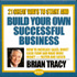21 Great Ways to Start and Build Your Own Successful Business