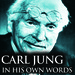 Carl Jung in His Own Words
