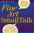 The Fine Art of Small Talk