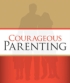 Courageous Parenting