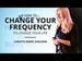 How to Change Your Frequency to Change Your Reality