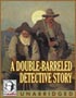 A Double-Barreled Detective Story