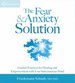 Fear and Anxiety Solution