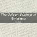 The Golden Sayings of Epictetus