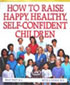 How to Raise Happy, Healthy, Self-Confident Children