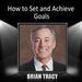 How to Set and Achieve Goals