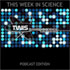 This Week in Science Podcast