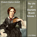 The Life Of Charlotte Bronte, Volume 1