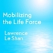 Mobilizing the Life Force