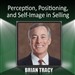Perception, Positioning, and Self-Image in Selling