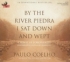 By The River Piedra I Sat Down and Wept