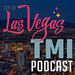 Vegas TMI Podcast