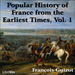 Popular History of France from the Earliest Times, Volume 1