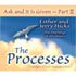 The Processes: Ask & It Is Given Part 2